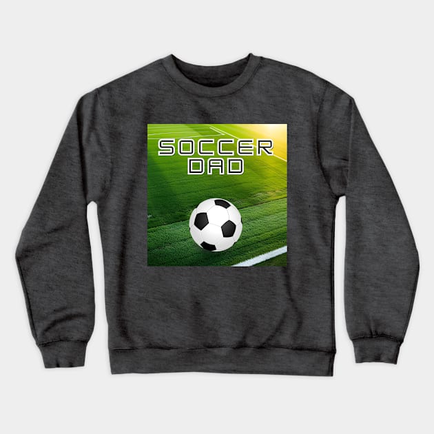 Soccer Dad Crewneck Sweatshirt by Seasonmeover